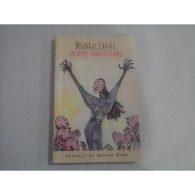 DESPRE VRAJITOARE - RONALD DAHL